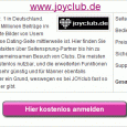 Übersicht Testergebnis JOYclub www.joyclub.de JOYclub ist die Erotik-Community Nr. 1 in Deutschland. Über eine Million Mitglieder, über 12 Millionen Beiträge im Forum, über 2 Millionen veröffentlichte Bilder von Usern beweisen, wie gross […]